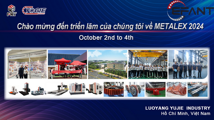 EFANT factory will attend the Vietnam International Machine Tool and Metalworking Machinery Exhibition in October this year!